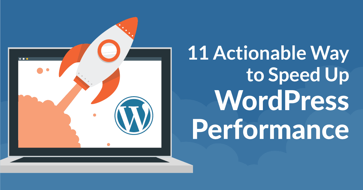 Actionable Ways To Speed Up Wordpress Performance