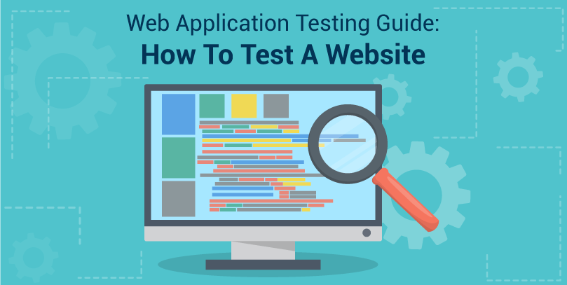Web Application Testing Guide: How To Test A Website